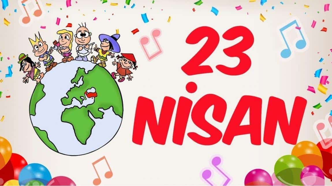 23 Nisan Ulusal Egemenlik ve Çocuk Bayramımız Kutlu Olsun 
